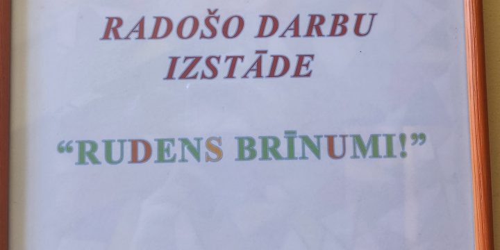 Radošo darbu izstāde “Rudens brīnumi!”